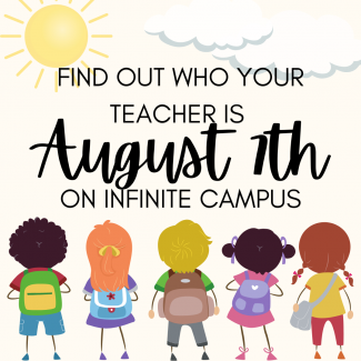 Find out who your teacher is August 7th on Infinite Campus 