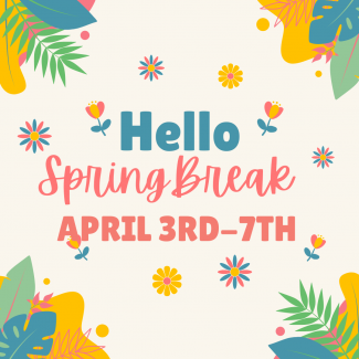 Spring Break April 3rd-7th